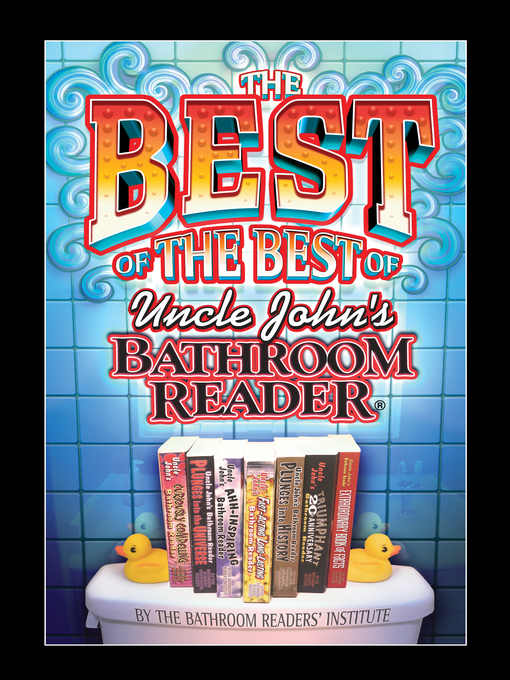 Title details for The Best of the Best of Uncle John's Bathroom Reader by Bathroom Readers' Institute - Available